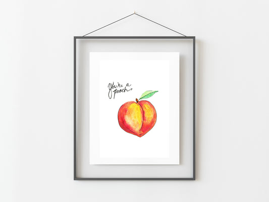 You're a Peach Watercolor Art Print 5x7"/ Foodie Art/ Terms of Endearment Art/ Home Decor/ Fruit Art
